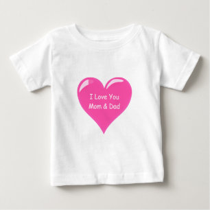 Heart Baby T-Shirt Text - I Love You Mom and Dad
