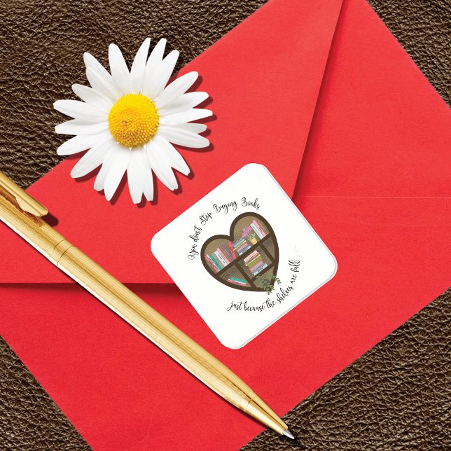 Heart Bookshelf "Don't Stop Buying Books . . ."  Square Sticker (Creator Uploaded)