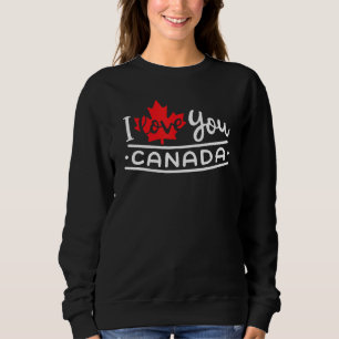 Heart Canada Day   Maple Leaf I Love You Canada Sweatshirt