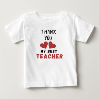 Heart Design Thank You My Best Teacher Gift Idea Baby T-Shirt