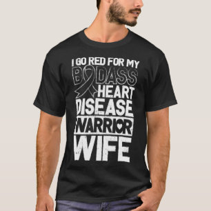 Heart Disease Awareness Bad Warrior Wife Go Red T-Shirt