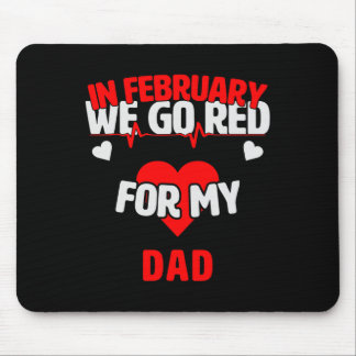 Heart Disease Awareness Gift We Go Red For My Dad  Mouse Pad