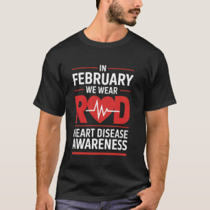 Heart Disease Awareness Go Red in February Health T-Shirt