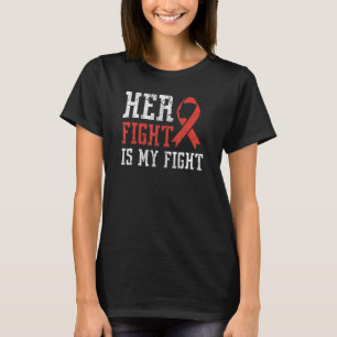 Heart Disease Awareness Her Fight Is My Fight Go R T-Shirt