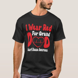 Heart Disease Awareness I Ware Red For Grand Dad I T-Shirt