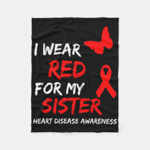 Heart Disease Awareness I Wear Red For My Sister R Fleece Blanket
