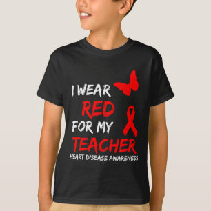 Heart Disease Awareness I Wear Red For My Teacher T-Shirt