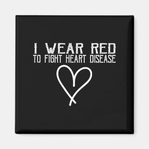 Heart Disease Awareness I Wear Red To Fight Heart Magnet