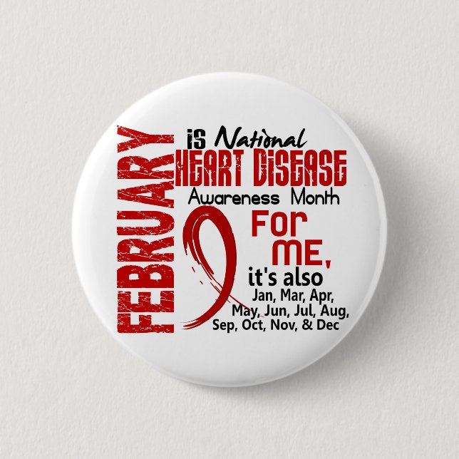 Heart Disease Awareness Month Every Month For ME 2 Inch Round Button (Front)