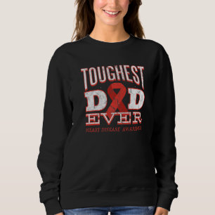 Heart Disease Awareness Month Toughest Dad Heart H Sweatshirt