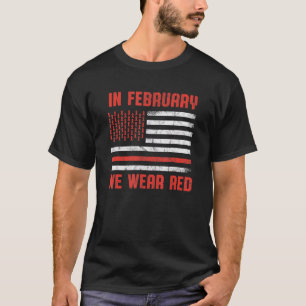 Heart Disease Awareness Month We Wear Red Heart He T-Shirt