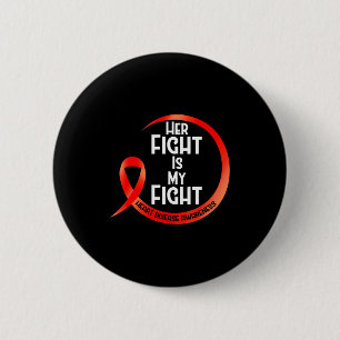 Heart Disease Awareness Red Ribbon Her Fight Is My 2 Inch Round Button