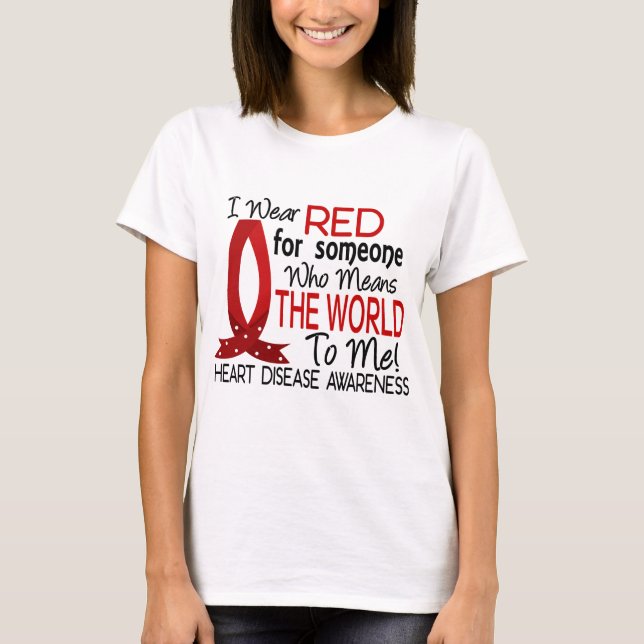 Heart Disease For Someone Who Means World to Me T-Shirt (Front)