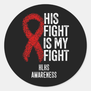 Heart Disease His Fight Is My Fight Hlhs Awareness Classic Round Sticker