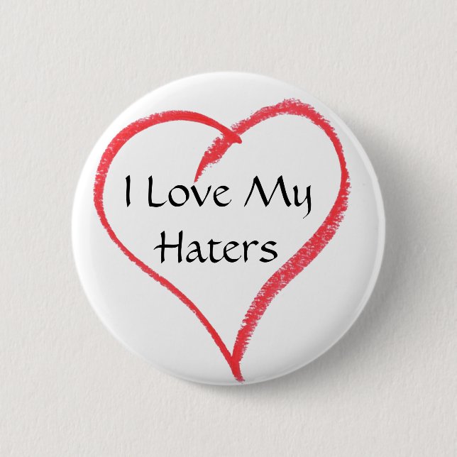 heart, I Love My Haters 2 Inch Round Button (Front)