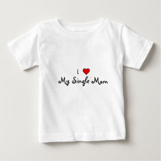 heart, I , My Single Mom Baby T-Shirt