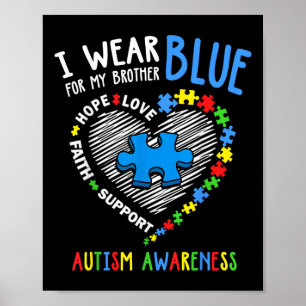 Heart I Wear Blue For My Brother Autism Awareness Poster