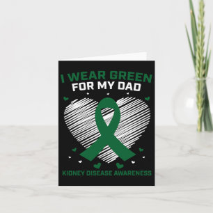 Heart I Wear Green For My Dad Kidney Disease Aware Card