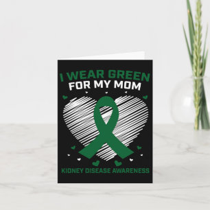 Heart I Wear Green For My Mom Kidney Disease Aware Card