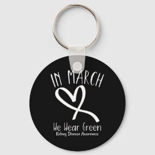 Heart In March We Wear Green Kidney Disease Awaren Keychain