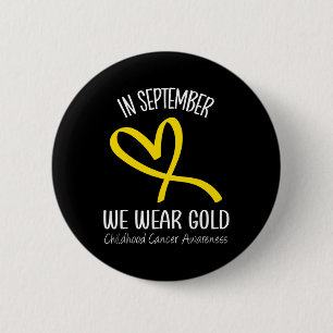 Heart In September We Wear Gold Childhood Cancer A 2 Inch Round Button
