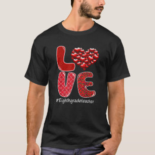Heart Love Eighth Grade Teacher Students Fun Valen T-Shirt