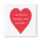 Heart magnets, I am loved, loving, and lovable.