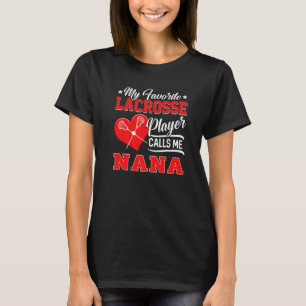 Heart My Favourite Lacrosse Player Calls Me Nana T-Shirt