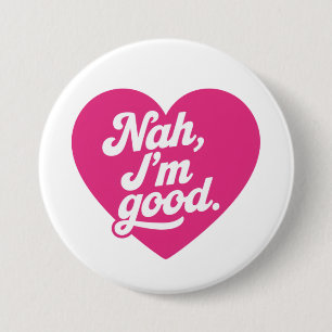 Heart Nah Im Good Anti Valentines Day Single Aware 3 Inch Round Button