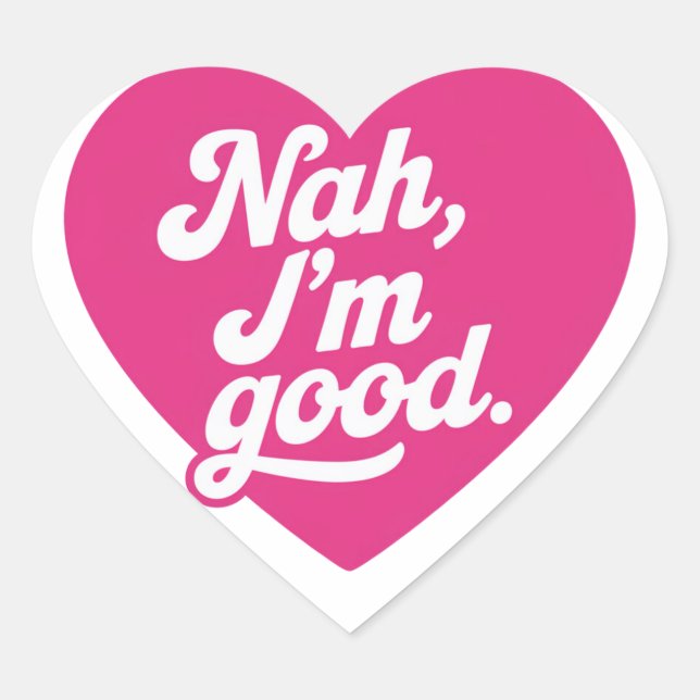 Heart Nah Im Good Anti Valentines Day Single Aware Heart Sticker (Front)