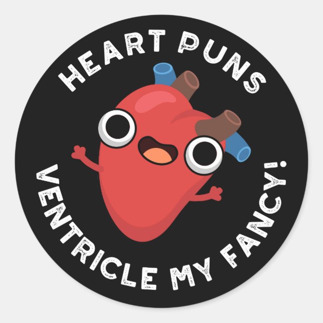 Heart Puns Ventricle My Fancy Anatomy Pun Dark BG Classic Round Sticker (Front)