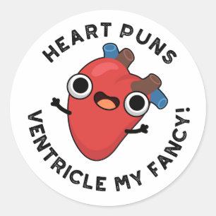 Heart Puns Ventricle My Fancy Funny Anatomy Pun  Classic Round Sticker