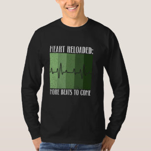 Heart Reloaded More Beats To Come  Heart Transplan T-Shirt