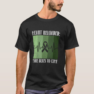 Heart Reloaded More Beats To Come  Heart Transplan T-Shirt