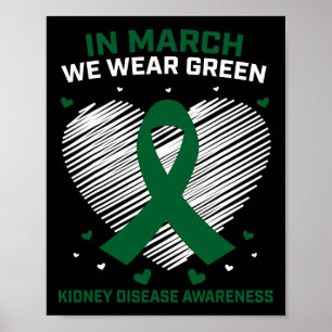 Heart Ribbon In March We Wear Green Kidney Disease Poster