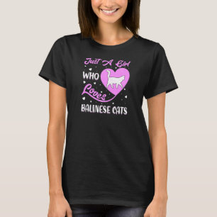 Heart Shape Balinese Cat Just A Girl Who Loves Bal T-Shirt