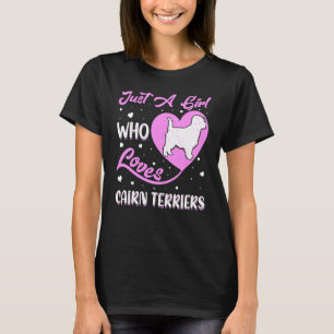 Heart Shape Dog Just A Girl Who Loves Cairn Terrie T-Shirt