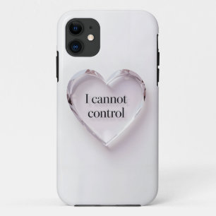 Heart-Shaped "I Cannot Control" Minimalist Mobile  iPhone 11 Case