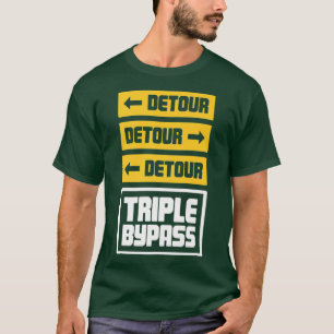 Heart Surgery Gift Open Heart Triple Bypass T-Shirt