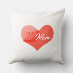 Heart that says Love for Mom on a  Throw Pillow