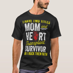 Heart Transplant Recipient Mom Both Surgery Surviv T-Shirt