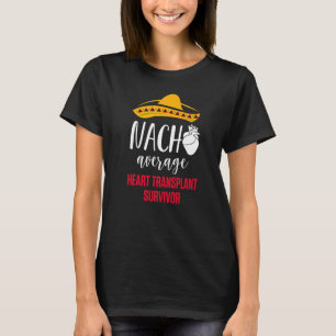 Heart Transplant Recipient Nacho Surgery Survivor T-Shirt