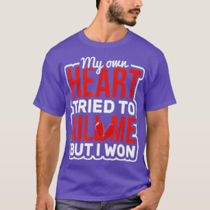 Heart Tried to Kill Me Heart Surgery Open Heart T-Shirt