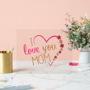 Heart with Text I Love You Mom Acrylic Sign