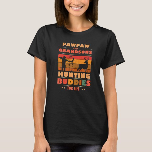Heartfelt PAWPAW Grandsons Buddies For Life Huntin T-Shirt (Front)