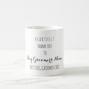 Heartfelt Thank You Best Dog Groomer Ever Coffee Mug