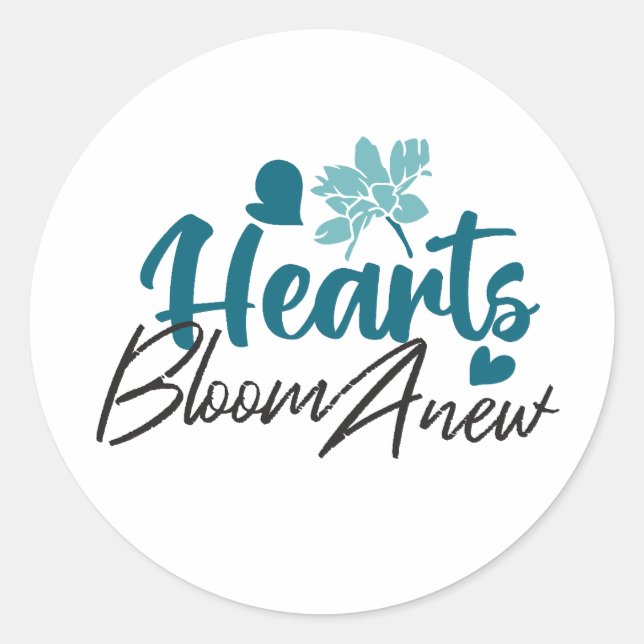 Hearts Bloom Anew - Inspirational Floral Quote Classic Round Sticker (Front)