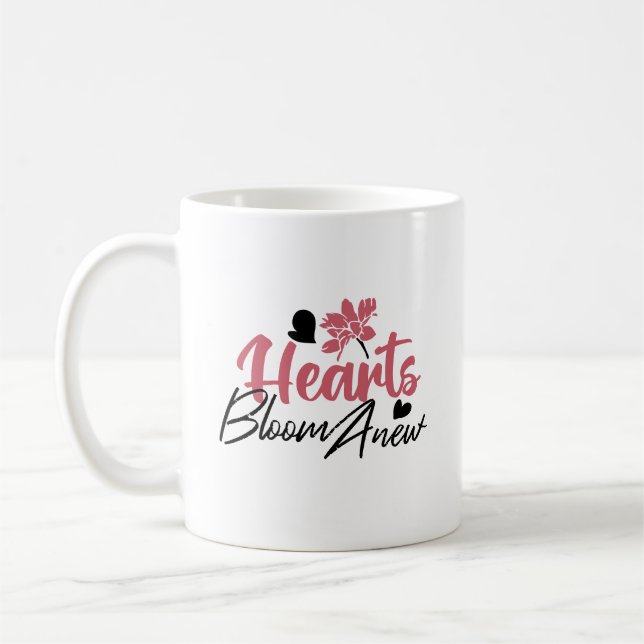Hearts Bloom Anew - Inspirational Floral Quote Coffee Mug (Left)