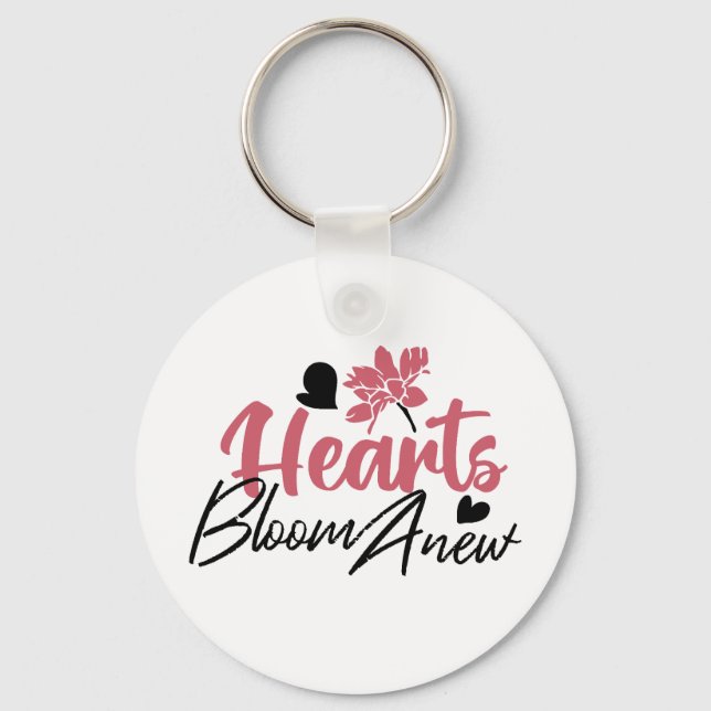 Hearts Bloom Anew - Inspirational Floral Quote Keychain (Front)