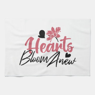 Hearts Bloom Anew - Inspirational Floral Quote Kitchen Towel